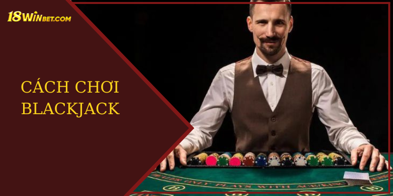 cách chơi blackjack