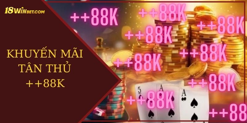 khuyến mãi thành viên mới 88k tại nhà cái 18win